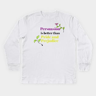 Persuasion is better than pride and prejudice Kids Long Sleeve T-Shirt